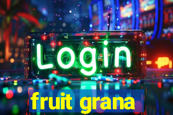 fruit grana